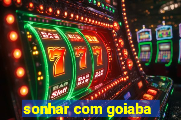 sonhar com goiaba